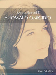 Title: Anomalo omicidio, Author: Mario Barsotti