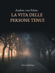 Title: La vita delle persone tenui, Author: Andrea von Felten