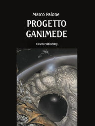 Title: Progetto Ganimede, Author: Marco Palone