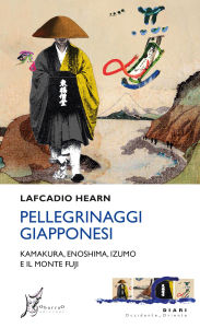 Title: Pellegrinaggi giapponesi: Kamakura, Enoshima, Izumo e il monte Fuji, Author: Lafcadio Hearn