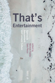 Title: That's Entertainment: Spectacle, Amusement and Leisure Culture, Author: Michele Fadda