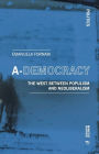 A-Democracy: The West Between Populism and Neoliberalism