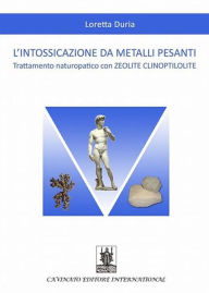 Title: L'intossicazione da metalli pesanti: Trattamento naturopatico con ZEOLITE CLINOPTILOLITE, Author: Loretta Duria