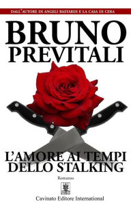 Title: L'Amore ai Tempi dello Stalking, Author: Bruno Previtali