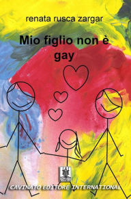 Title: Mio figlio non è gay, Author: Renata Rusca Zargar