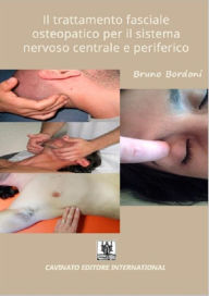 Title: Il trattamento fasciale osteopatico per il sistema nervoso centrale e periferico, Author: Bruno Bordoni