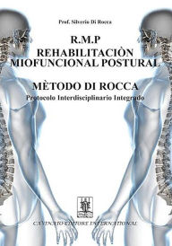 Title: R.M.P. rehabilitacion miofuncional postural metodo di Rocca. Protocolo interdisciplinario integrado, Author: Silverio Di Rocca