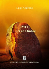 Title: I MITI - Luci ed ombre, Author: Luigi Angelino