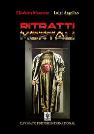 Title: Ritratti mortali, Author: Luigi Angelino