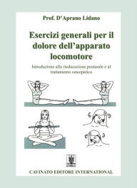 Title: Esercizi generali per il dolore dell'apparato locomotore, Author: Lidano D'Aprano
