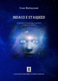 Title: Indaco e Starseed: Iniziazione al channeling, al pendolo e ai tarocchi intuitivi, Author: Ivan Buttazzoni
