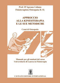Title: Approccio alla Kinesiterapia e le sue metodiche: Manuale per gli studenti del corso Universitario di Laurea in Fisioterapia, Author: Lidano D'Aprano