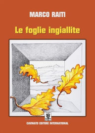 Title: Le foglie ingiallite, Author: Marco Raiti