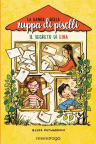 Title: La banda della zuppa di piselli 2: Il segreto di Lina, Author: Rieke Patwardhan