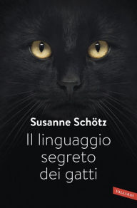 Title: Il linguaggio segreto dei gatti, Author: Susanne Schotz