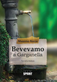 Title: Bevevamo a Garganella, Author: Massimo Rocca