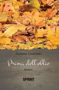 Title: Prima dell'oblio, Author: Gaetana Liantonio