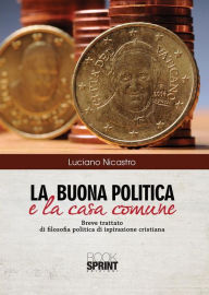 Title: La buona politica e la casa comune, Author: Luciano Nicastro