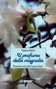 Title: Il profumo della magnolia, Author: Tiziana Miceli