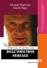 Title: Teoria e pratica dell'omicidio seriale, Author: Giuseppe Magnarapa