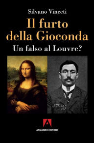 Title: Il furto della Gioconda: Un falso al Louvre?, Author: Silvano Vinceti