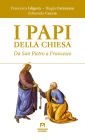 I Papi della chiesa: Da San Pietro a Francesco