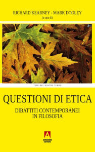 Title: Questioni di etica: Dibattiti contemporanei in filosofia, Author: Richard Kearney