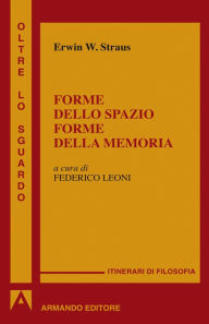 Title: Forme dello spazio e della memoria, Author: Erwin W. Straus