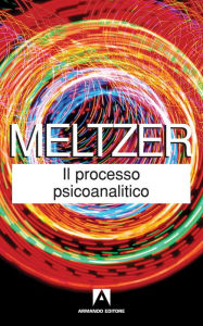 Title: Il processo psicoanalitico, Author: Donald Meltzer