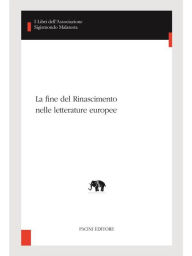 Title: La fine del Rinascimento nelle letterature europee, Author: Sergio Zatti