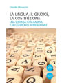 La lingua, il giudice, la costituzione: Una vertenza tutta italiana, e un confronto internazionale