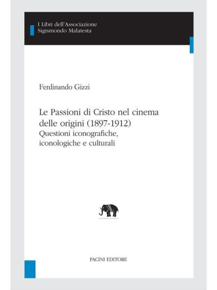 Le Passioni di Cristo nel cinema delle origini (1897-1912): Questioni iconografiche, iconologiche e culturali