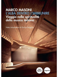 Title: L'alba dentro l'imbrunire: Viaggio nella spiritualità della musica italiana, Author: Marco Masoni