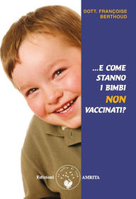 Title: ...E come stanno i bimbi non vaccinati?, Author: Françoise Berthoud
