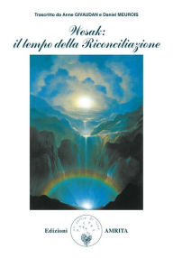 Title: Wesak: il tempo della Riconciliazione, Author: Anne Givaudan