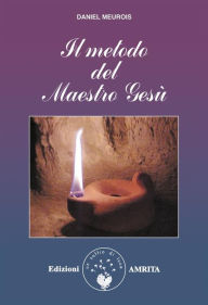 Title: Il metodo del Maestro Gesù, Author: Daniel Meurois