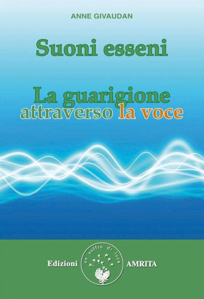 Suoni esseni: La guarigione attraverso la voce