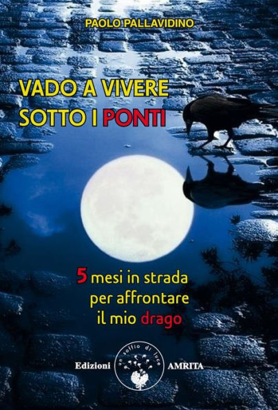 Vado a vivere sotto i ponti: 5 medi in strada per affrontare il mio drago