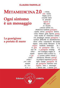 Title: Metamedicina 2.0: Ogni sintomo è un messaggio. La guarigione a portata di mano, Author: Claudia Rainville