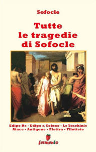Title: Tutte le tragedie di Sofocle - in italiano, Author: Sofocle
