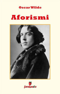 Title: Aforismi (raccolta completa in ordine alfabetico), Author: Oscar Wilde