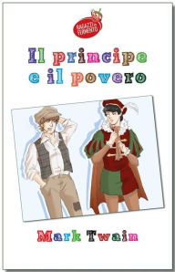 Title: Il principe e il povero - testo completo, Author: Mark Twain