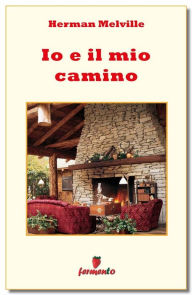 Title: Io e il mio camino, Author: Herman Melville