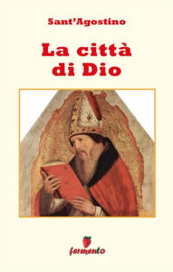 Title: La città di Dio - testo completo in italiano, Author: Sant'Agostino