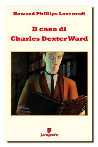 Title: Il caso di Charles Dexter Ward, Author: H. P. Lovecraft