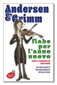 Title: Andersen e Grimm Fiabe per l'anno nuovo, Author: Hans Christian Andersen