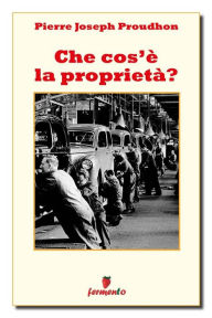 Title: Che cos'è la proprietà?, Author: Pierre Joseph Proudhon