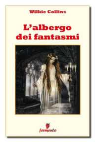 Title: L'albergo dei fantasmi, Author: Wilkie Collins