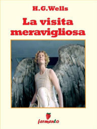 Title: La visita meravigliosa, Author: H. G. Wells