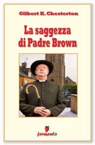 Title: La saggezza di Padre Brown, Author: G. K. Chesterton